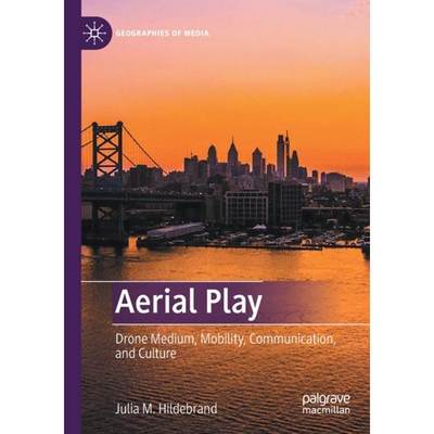 【4周达】Aerial Play : Drone Medium, Mobility, Communication, and Culture [9789811621970]