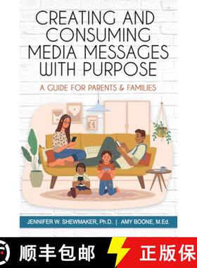 【3-4周达】Creating and Consuming Media Messages with Purpose: A Guide for Parents and Families [9781953360243]