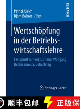 【3-4周达】Wertschöpfung in der Betriebswirtschaftslehre : Festschrift für Prof. Dr. habil. Wolfgan... [9783658185725]