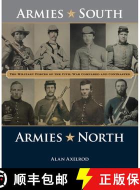 【3-4周达】Armies South, Armies North: The Military Forces of the Civil War Compared and Contrasted [9781493069231]