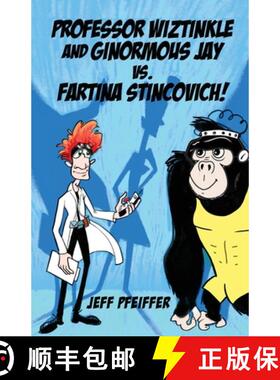 预订 Professor Wiztinkle and Ginormous Jay vs. Fartina Stincovich! [9781633375406]