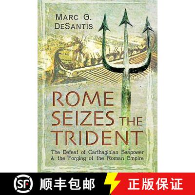 【3-4周达】精装 Rome Seizes the Trident: The Defeat of Carthaginian Seapower and the Forging of the R... [9781473826984]