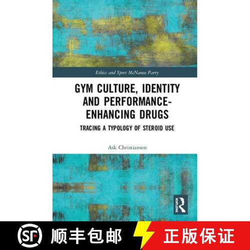 【3-4周达】精装 Gym Culture, Identity and Performance-Enhancing Drugs : Tracing a Typology of Steroid... [9780367863302]