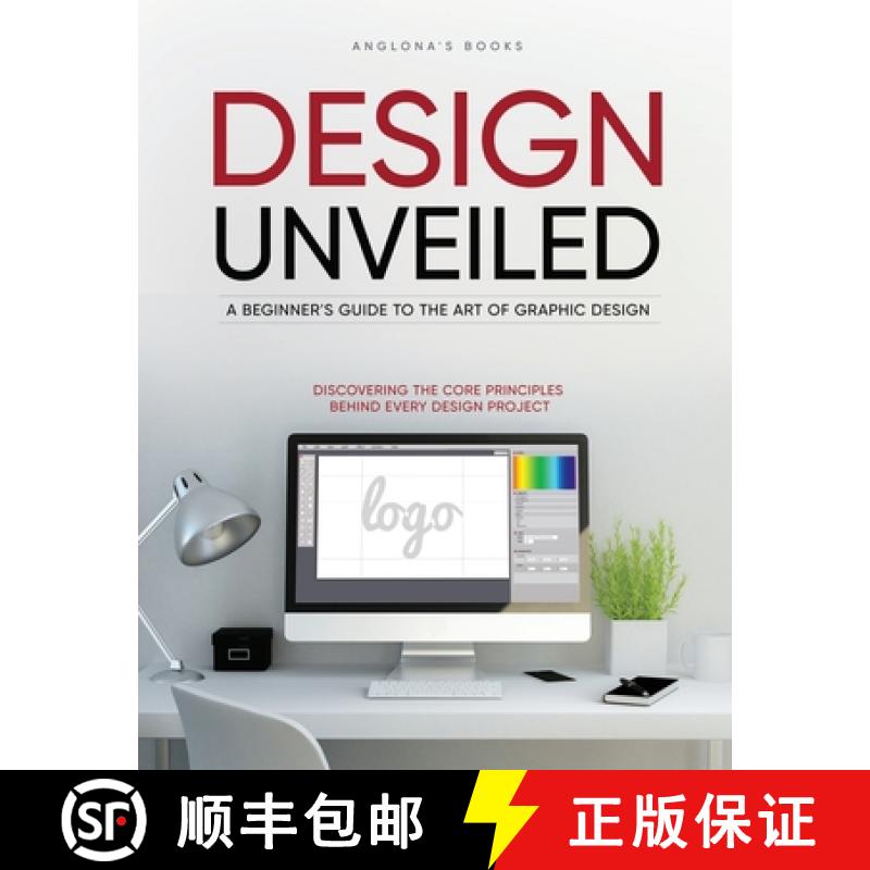 【3-4周达】Design Unveiled: Discovering the Core Principles Behind Every Design Project [9781803627335]