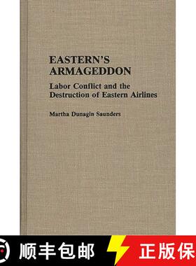 【3-4周达】Eastern's Armageddon: Labor Conflict and the Destruction of Eastern Airlines [9780313284540]