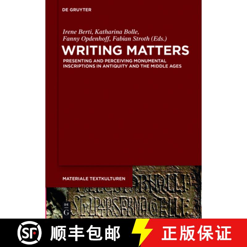 【3-4周达】Writing Matters: Presenting and Perceiving Monumental Inscriptions in Antiquity and the Mi... [9783110529159]