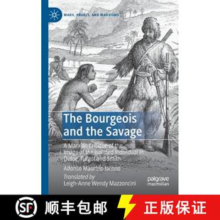 【3-4周达】The Bourgeois and the Savage : A Marxian Critique of the Image of the Isolated Individual ... [9783030395100]