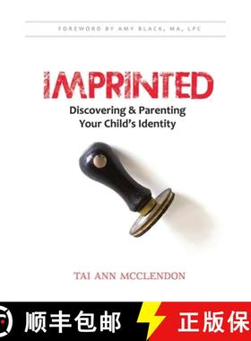 预订 Imprinted: Discovering & Parenting Your Child's Identity [9780990847403]