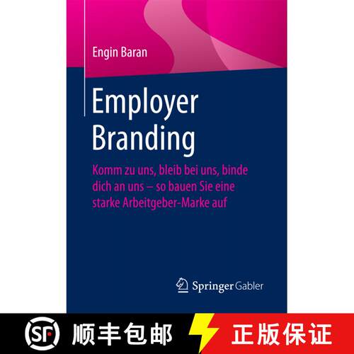 【3-4周达】Employer Branding : Komm zu uns, bleib bei uns, binde dich an uns - so bauen Sie eine star... [9783658193409]