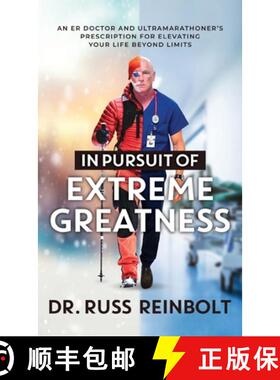预订 In Pursuit of Extreme Greatness: An ER Doctor and Ultramarathoner's Prescription for Elevating Y... [9781957048062]