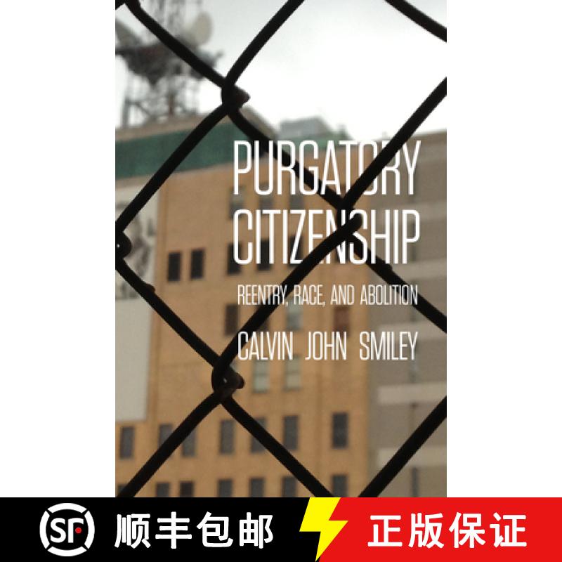 【3-4周达】Purgatory Citizenship: Reentry, Race, and Abolition [9780520385993]