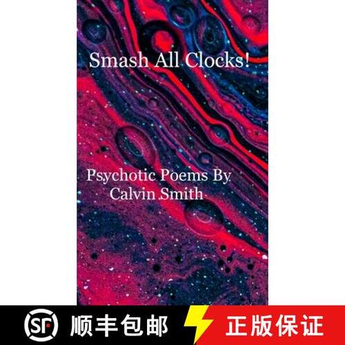 【3-4周达】精装 Smash All Clocks! Psychotic Poems By Calvin Smith: Psychotic Poems By Calvin Smith [9781716604584]