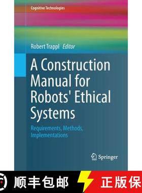 【3-4周达】A Construction Manual for Robots' Ethical Systems : Requirements, Methods, Implementations [9783319793498]