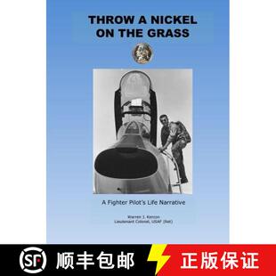 【3-4周达】Throw a Nickel on the Grass, a Fighter Pilot's Life Narrative [9781329914643]