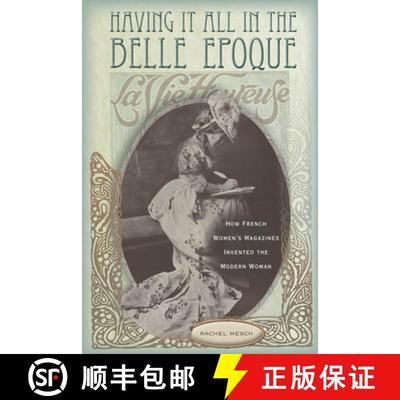 【3-4周达】Having It All in the Belle Epoque: How French Women's Magazines Invented the Modern Woman [9780804784245]