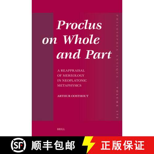 预订 Proclus on Whole and Part: A Reappraisal of Mereology in Neoplatonic Metaphysics [9789004721753]