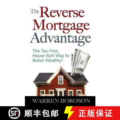 【3-4周达】The Reverse Mortgage Advantage: The Tax-Free, House Rich Way to Retire Wealthy! [9780071470728]