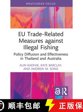 【3-4周达】EU Trade-Related Measures against Illegal Fishing: Policy Diffusion and Effectiveness in T... [9781032283449]