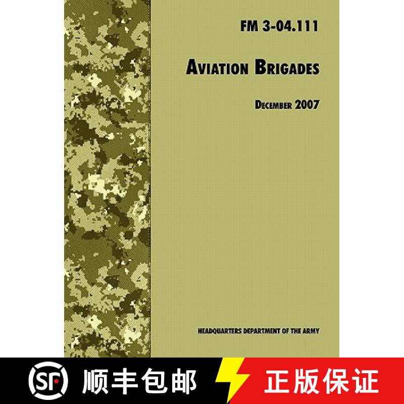 【3-4周达】Aviation Brigades : The Official U.S. Army Field Manual  FM 3-04.111 (7 December 2007 revi... [9781780391496]