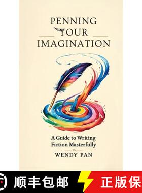 预订 Penning Your Imagination: A Guide to Writing Fiction Masterfully [9798349214813]