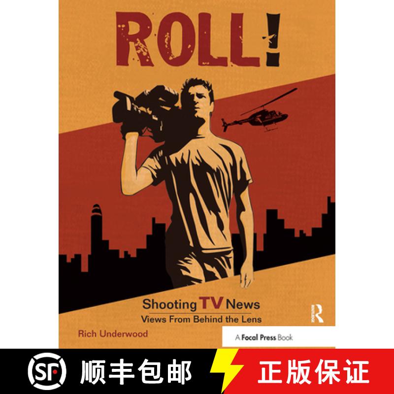 【3-4周达】Roll! Shooting TV News: Shooting TV News: Views from Behind the Lens [9781138442993]