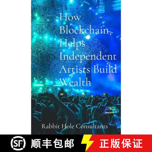 【3-4周达】How Blockchain Helps Independent Artists Build Wealth: The Power Of Blockchain To Revoluti... [9798991934732]