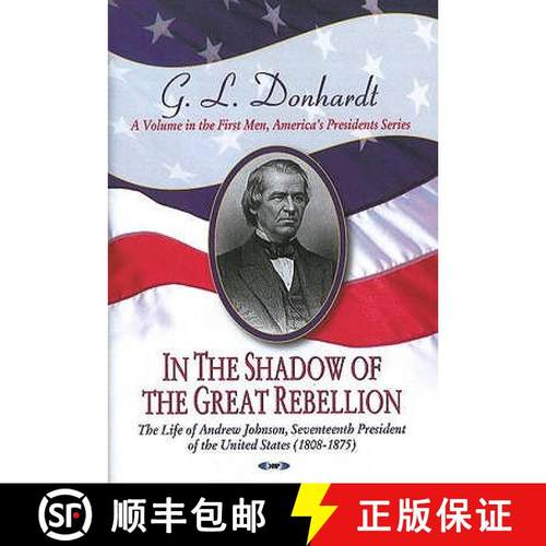 【3-4周达】In the Shadow of the Great Rebellion: The Life of Andrew Johnson, Seventeenth President of... [9781604569445]