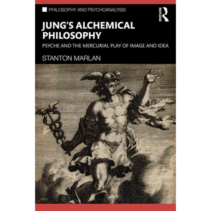 【4周达】Jung's Alchemical Philosophy: Psyche and the Mercurial Play of Image and Idea[9781032105444]-封面
