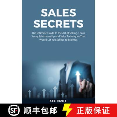 【3-4周达】Sales Secrets: The Ultimate Guide to the Art of Selling, Learn Savvy Salesmanship and Sale... [9785204900035]