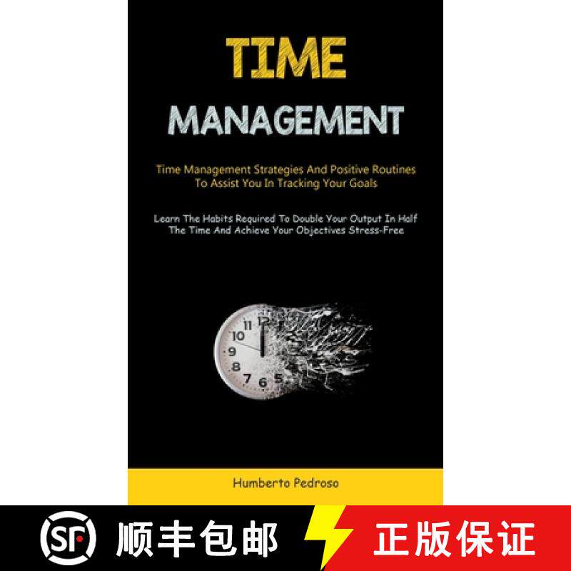 预订 Time Management: Time Management Strategies And Positive Routines To Assist You In Tracking Your... [9781837872619]