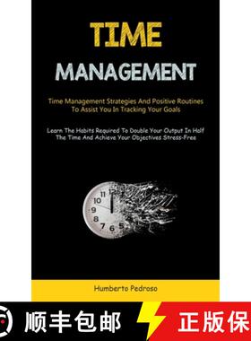 【3-4周达】Time Management: Time Management Strategies And Positive Routines To Assist You In Trackin... [9781837872619]