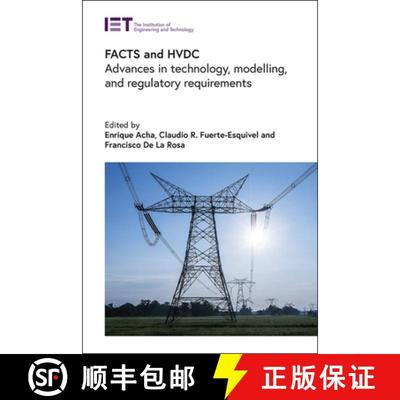 【3-4周达】Facts and Hvdc: Advances in Technology, Modelling, and Regulatory Requirements [9781839531378]