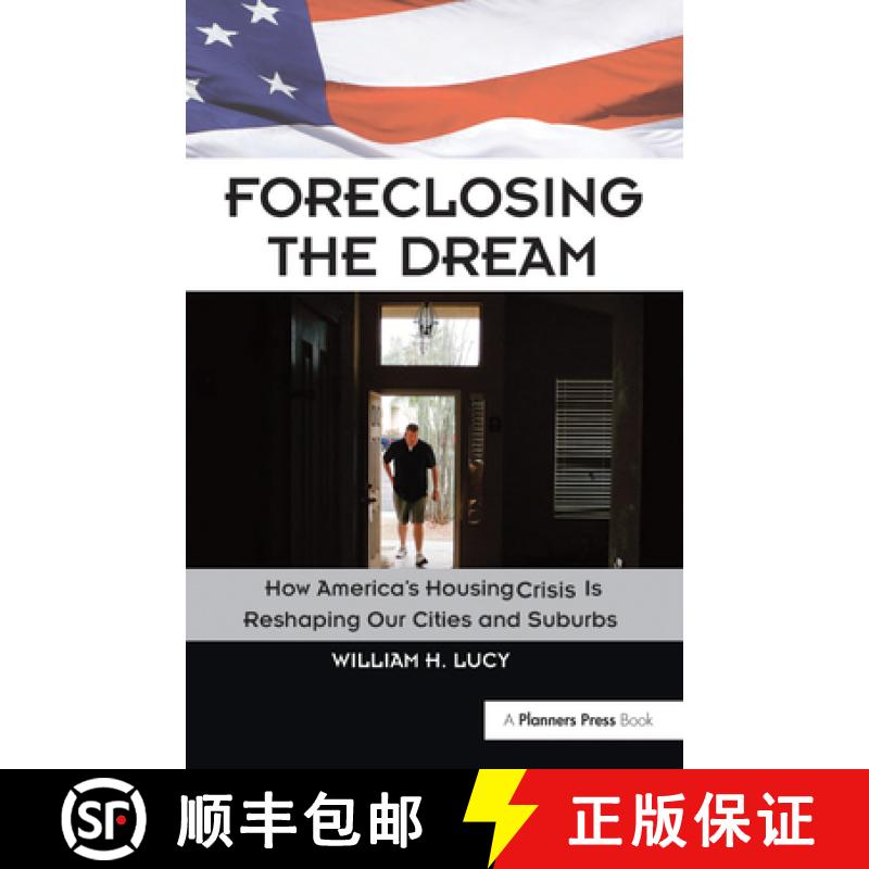 【3-4周达】Foreclosing the Dream: How America's Housing Crisis Is Reshaping Our Cities and Suburbs [9781138381872]