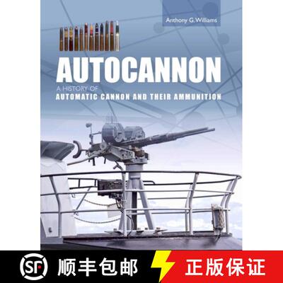 【3-4周达】Autocannon: A History of Automatic Cannon and Their Ammunition [9781785009204]