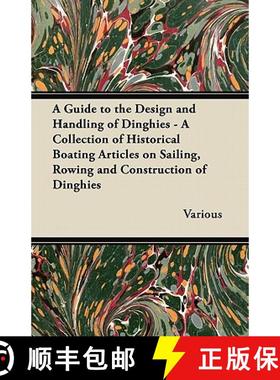 【3-4周达】A Guide to the Design and Handling of Dinghies - A Collection of Historical Boating Articl... [9781447413691]