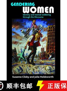 【2-3周达】Gendering Women: Identity and Mental Wellbeing Through the Lifecourse [9781847426772]