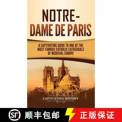 【3-4周达】精装 Notre-Dame de Paris: A Captivating Guide to One of the Most Famous Catholic Cathedral... [9781647484026]
