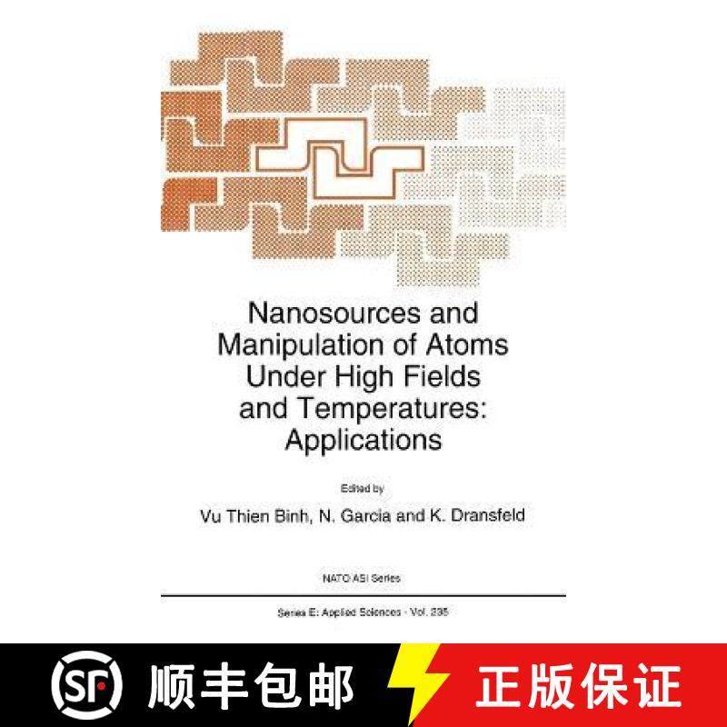 【3-4周达】Nanosources and Manipulation of Atoms Under High Fields and Temperatures: Applications [9780792322665]