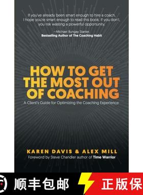 【3-4周达】How to Get the Most Out of Coaching: A Client's Guide for Optimizing the Coaching Experience [9781734239188]