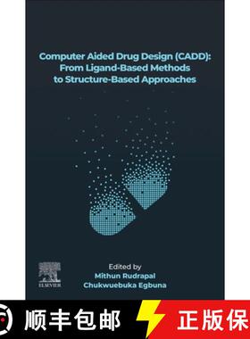 【3-4周达】Computer Aided Drug Design (CADD): From Ligand-Based Methods to Structure-Based Approaches [9780323906081]