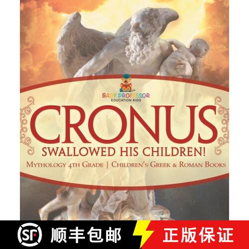 【3-4周达】精装 Cronus Swallowed His Children! Mythology 4th Grade | Children's Greek & Roman Books [9798869411235]