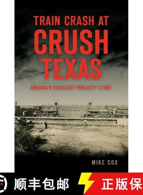 预订 Train Crash at Crush, Texas: America's Deadliest Publicity Stunt [9781467139342]