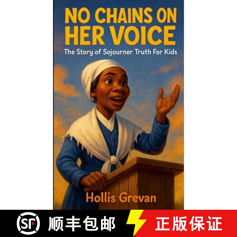 【3-4周达】No Chains on Her Voice: The Story of Sojourner Truth For Kids [9781257929436]图片
