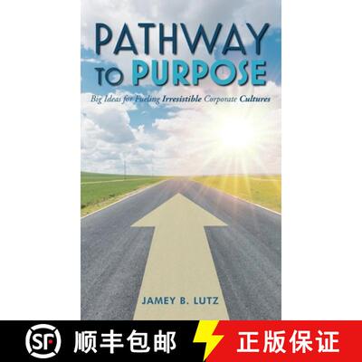 【3-4周达】Pathway to Purpose: Big Ideas for Fueling Irresistible Corporate Cultures [9781638373155]