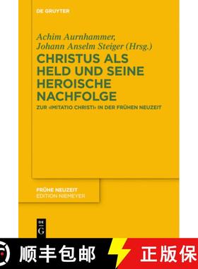 预订 Christus ALS Held Und Seine Heroische Nachfolge: Zur Imitatio Christi in Der Frühen Neuzeit [9783110683301]