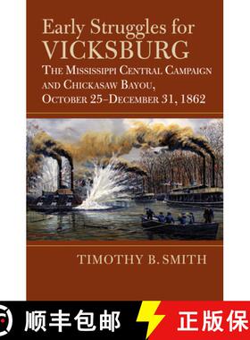 【3-4周达】Early Struggles for Vicksburg: The Mississippi Central Campaign and Chickasaw Bayou, Octob... [9780700633241]