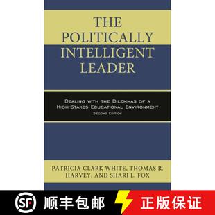【3-4周达】The Politically Intelligent Leader: Dealing with the Dilemmas of a High-Stakes Educational... [9781475828597]