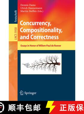 【3-4周达】Concurrency, Compositionality, and Correctness: Essays in Honor of Willem-Paul de Roever [9783642115110]