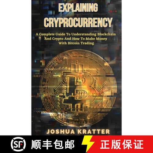【3-4周达】Explaining Cryptocurrency: A Complete Guide To Understanding Blockchain And Cryptos And Ho... [9781801573603]