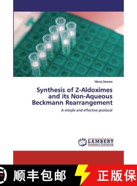 预订 Synthesis of Z-Aldoximes and its Non-Aqueous Beckmann Rearrangement [9786200474353]